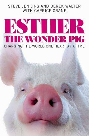 Esther the Wonder Pig by Steve Jenkins, Derek Walter and Caprice Crane