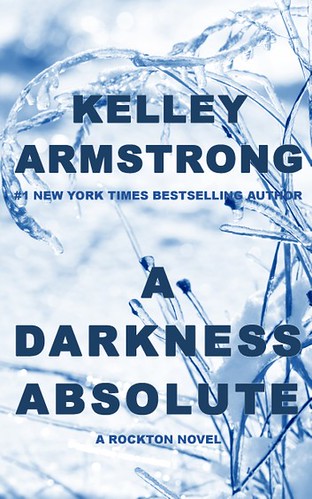 Review: A Darkness Absolute by Kelley Armstrong