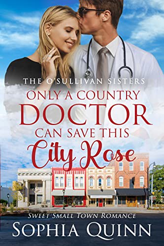 Review: Only a Country Doctor can Save This City Rose by Sophia Quinn