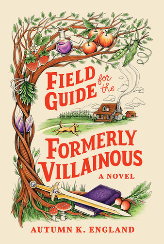 Field Guide for the Formerly Villainous by Autumn K. England